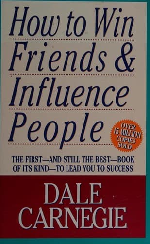 How to Win Friends and Influence People by Dale Carnegie